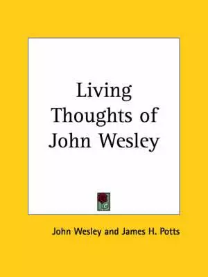 Living Thoughts Of John Wesley (1891)
