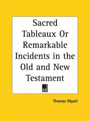 Sacred Tableaux Or Remarkable Incidents In The Old And New Testament (1848)