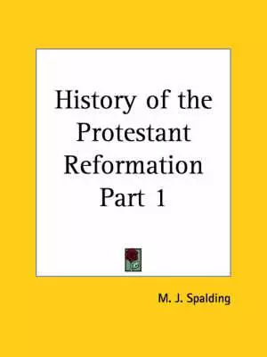 History of the Protestant Reformation Vol. 1 (1860)