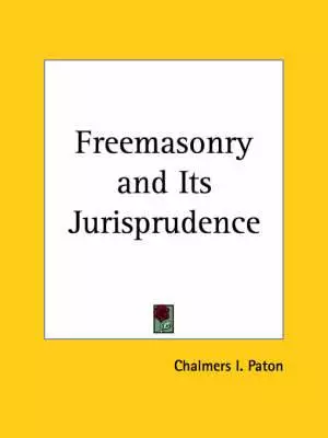 Freemasonry And Its Jurisprudence (1872)