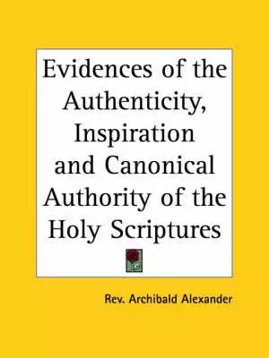 Evidences Of The Authenticity, Inspiration And Canonical Authority Of The Holy Scriptures (1836)
