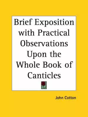 Brief Exposition With Practical Observations Upon The Whole Book Of Canticles (1655)