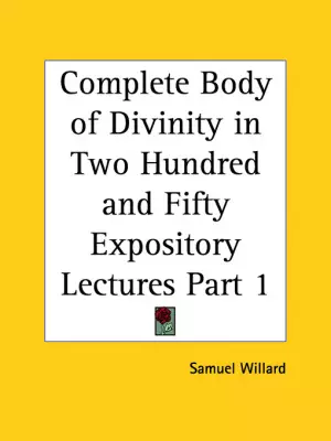 Complete Body Of Divinity In Two Hundred And Fifty Expository Lectures Vol. 1 (1726)