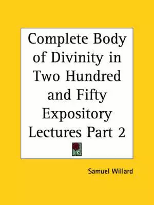 Complete Body Of Divinity In Two Hundred And Fifty Expository Lectures Vol. 2 (1726)