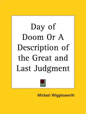 Day Of Doom Or A Description Of The Great And Last Judgement (1673)