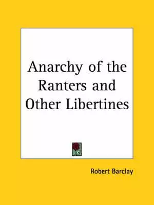 Anarchy Of The Ranters And Other Libertines (1676)