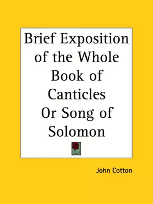 Brief Exposition Of The Whole Book Of Canticles Or Song Of Solomon (1642)