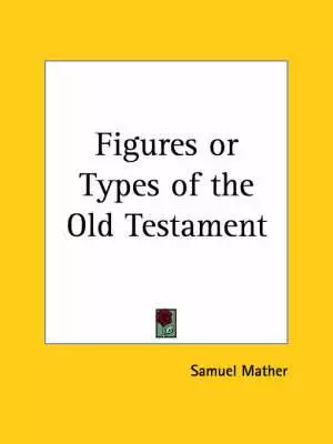 Figures Or Types Of The Old Testament (1705)