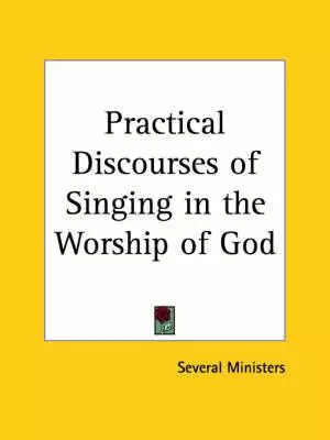 Practical Discourses Of Singing In The Worship Of God (1708)