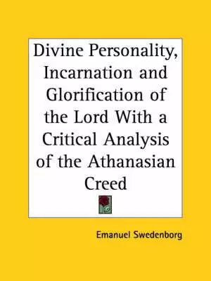 Divine Personality, Incarnation And Glorification Of The Lord With A Critical Analysis Of The Athanasian Creed (1848)
