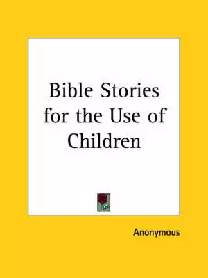 Bible Stories For The Use Of Children (1833)