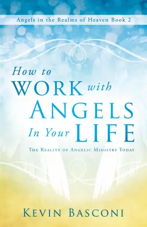 How To Work With Angels In Your Life Paperback Book