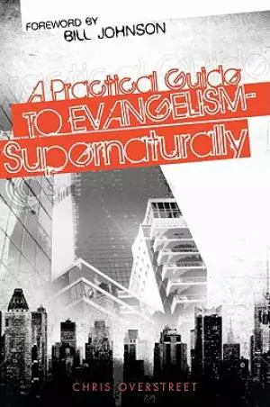 Practical Guide To Evangelism Supernatur