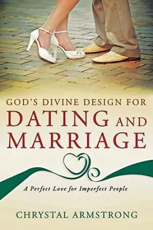 Gods Divine Design For Dating And Marria
