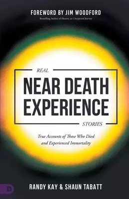 Real Near Death Experience Stories: True Accounts of Those Who Died and Experienced Immortality