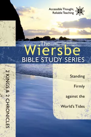 Wiersbe Bible Study Series: 2 Kings & 2 Chronicles