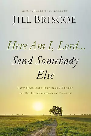 Here I Am, Lord...Send Somebody Else