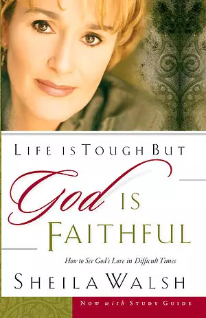 Life Is Tough But God Is Faithful: How to See God's Love in Difficult Times