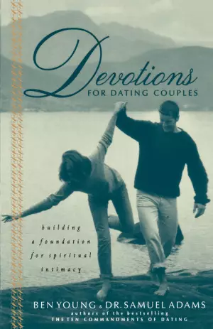 Devotions for Dating Couples: Building a Foundation of Spiritual Intimacy