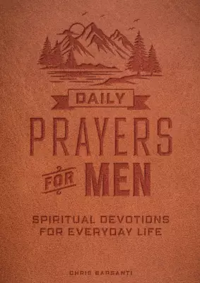 Daily Prayers for Men: Spiritual Devotions for Everyday Life
