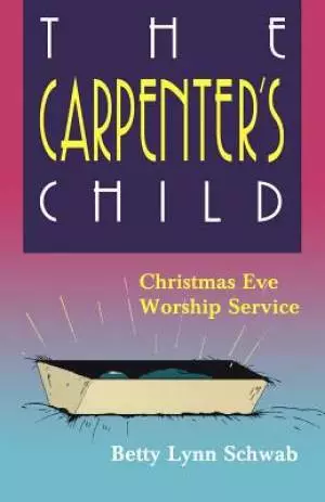 The Carpenter's Child: Christmas Eve Worship Service