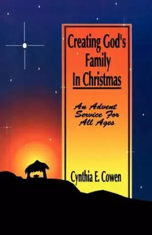 Creating God's Family In Christmas: An Advent Service For All Ages