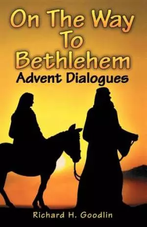 On The Way To Bethlehem: Advent Dialogues
