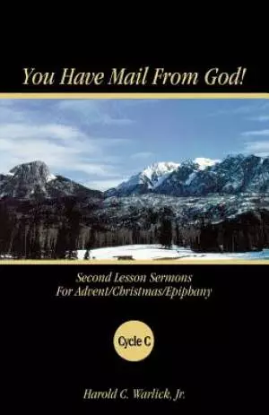 You Have Mail from God!: Second Lesson Sermons for Advent/Christmas/Epiphany Cycle C