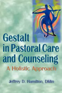 Gestalt in Pastoral Care& Counseling: a Holis