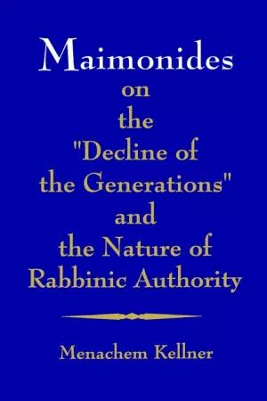 Maimonides on the Decline of the Generations and the Nature of Rabbinic Authority
