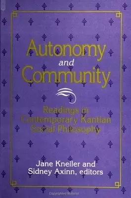 Autonomy and Community : Readings in Contemporary Kantian Social Philosophy
