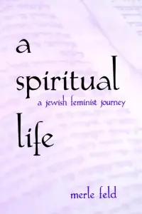 A Spiritual Life: A Jewish Feminist Journey