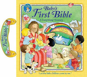 Baby's First Bible: A Carryalong Treasury