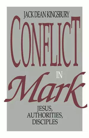 Conflict in Mark: Jesus, Authorities, Disciples