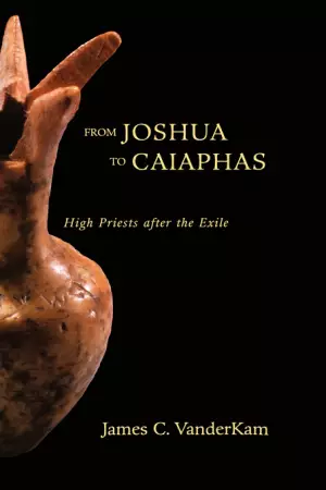 From Joshua to Caiaphas ; High Priests after the Exile