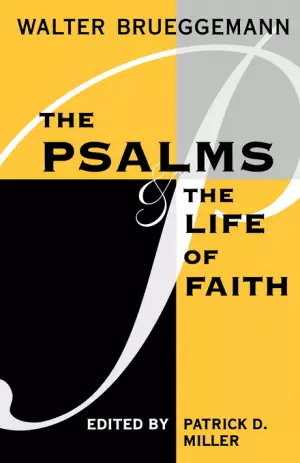 Psalms : The Psalms and the Life of Faith