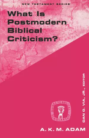 WHAT IS POSTMODERN BIBLICAL CRITICISM?