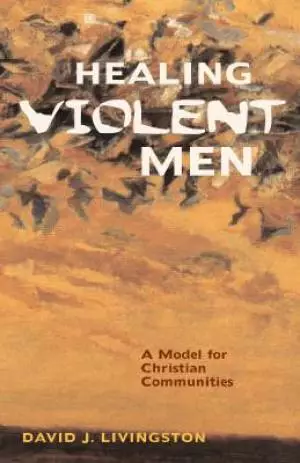 HEALING VIOLENT MEN