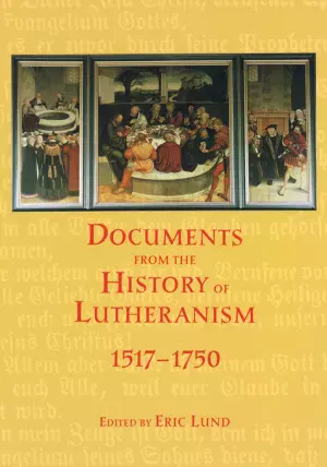 Documents from the History of Lutheranism, 1517-1750