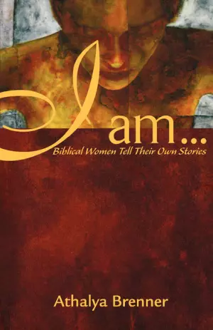 I Am: Biblical Women Tell Their Own Stories