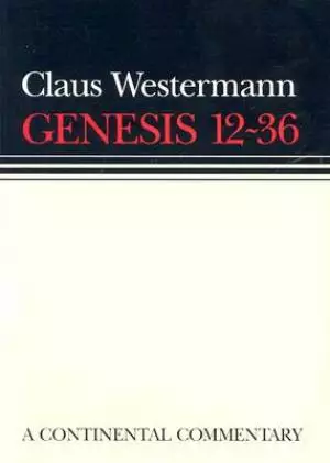 Genesis 12 - 36  : Continental Commentaries Series