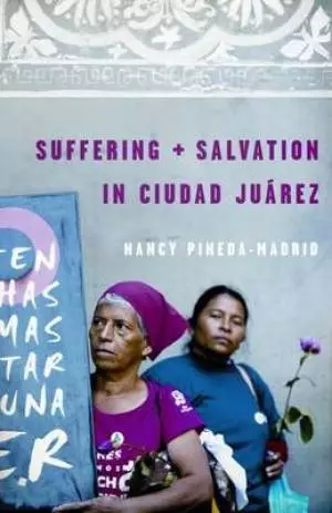 Suffering And Salvation In Ciudad Jurez