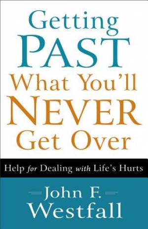 Getting Past What You'll Never Get Over