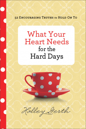 What Your Heart Needs for the Hard Days