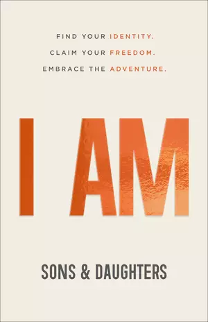 I Am: Find Your Identity. Claim Your Freedom. Embrace the Adventure.