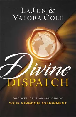 Divine Dispatch: Discover, Develop and Deploy Your Kingdom Assignment