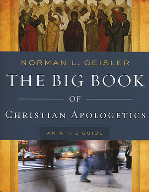 The Big Book of Christian Apologetics