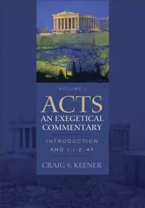 Acts: An Exegetical Commentary, Volume I