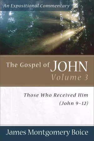 John 9-12 : The Gospel of John: Those Who Received Him, 