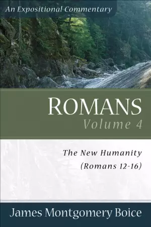 Romans 12 - 16 : Vol 4 : The New Humanity, 